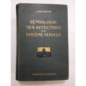 SEMIOLOGIE  DES  AFFECTIONS  DU  SYSTEME  NERVEUX  -  J.  DEJERINE
